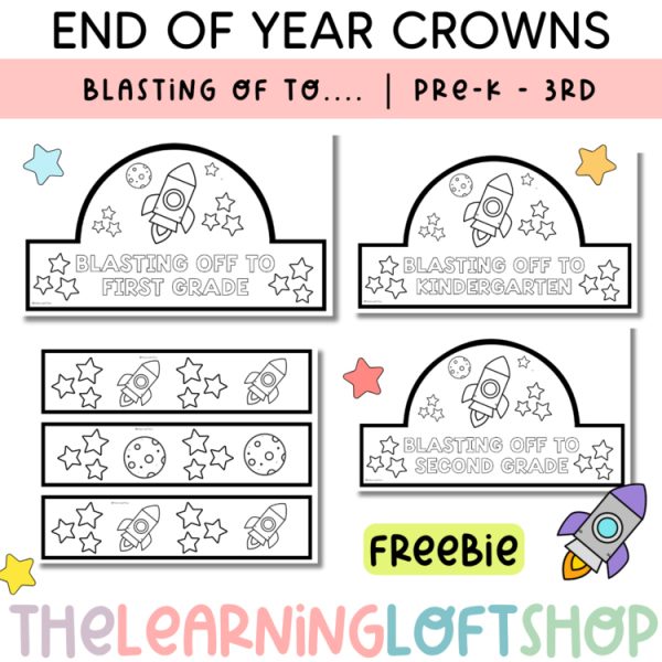 End Of Year Crowns | Blasting off to…. | Space Themed | Pre-K – 3rd | FREEBIE